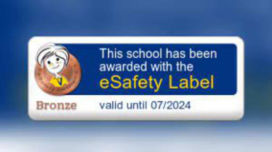 Okulumuz güvenlik kriterlerini yerine getirdiğinden eSafet Bronz Etiket Almaya Hak Kazandı